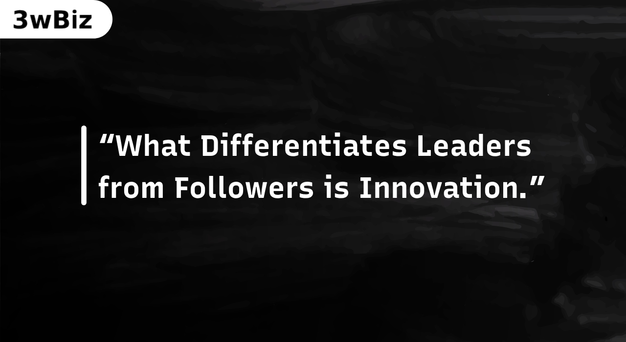 What differentiates leaders from followers is innovation