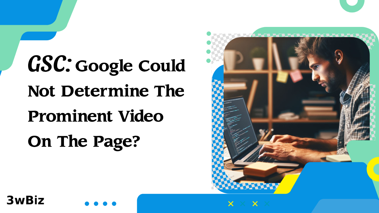 Google Search Console: Google Could Not Determine The Prominent Video On The Page?