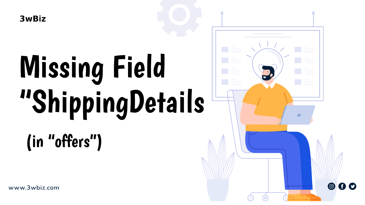 Missing Field “ShippingDetails” (in “offers”)