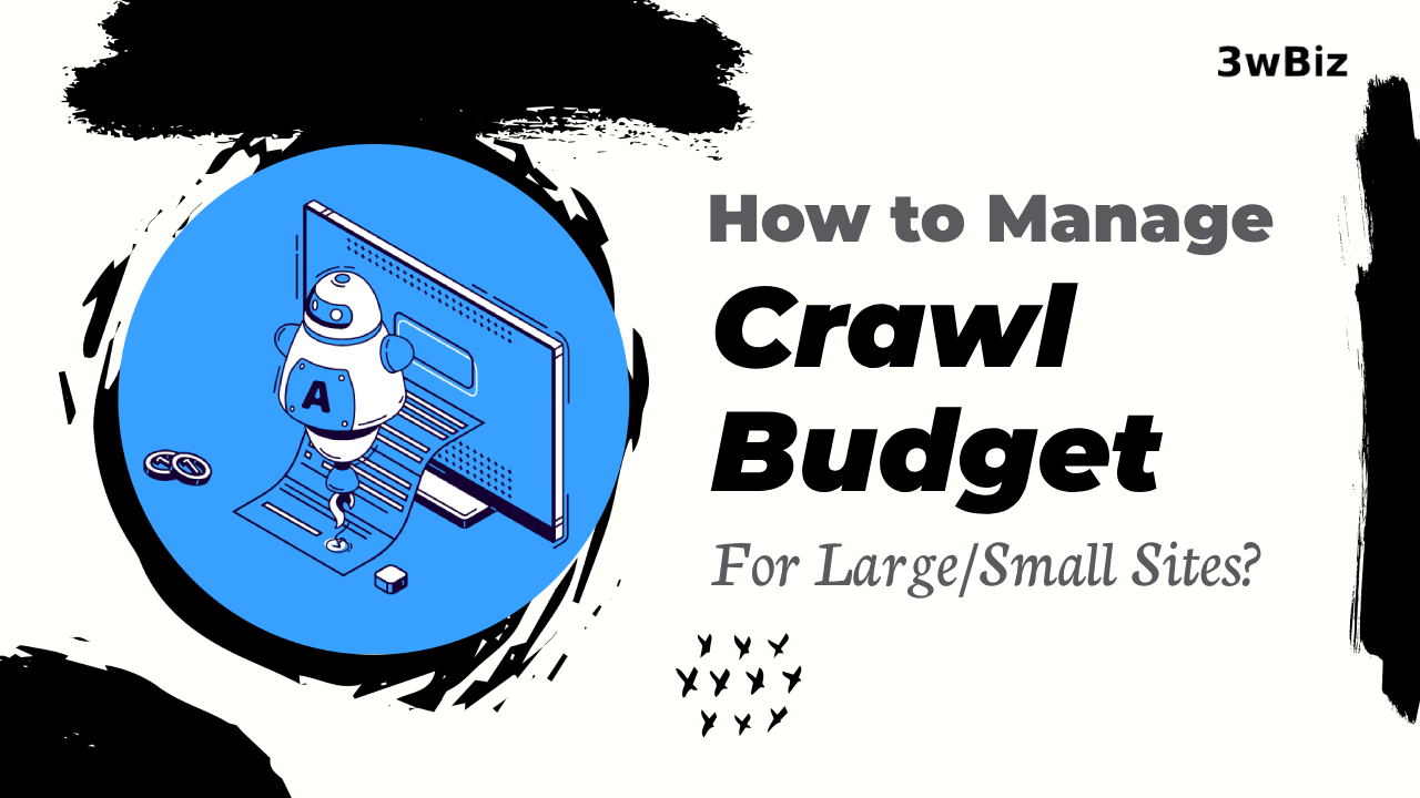 How to Manage Crawl Budget For Large/Small Sites?