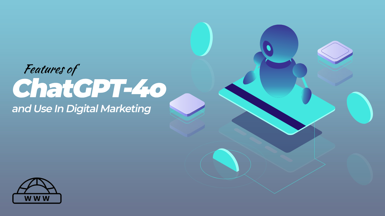 Features of ChatGPT-4o and Use In Digital Marketing