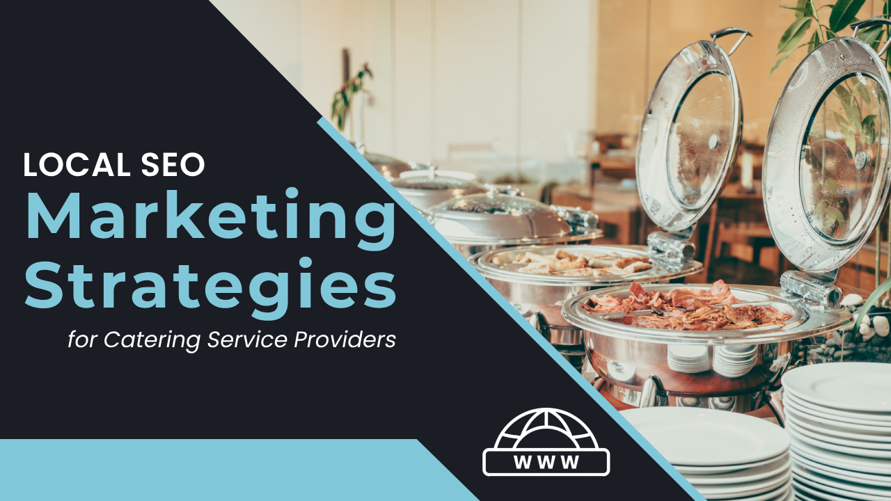 Local SEO Marketing Strategies for Catering Service providers